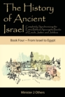 The History of Ancient Israel : Completely Synchronizing the Extra-Biblical Apocrypha Books of Enoch, Jasher, and Jubilees: Book 4 From Israel to Egypt - Book