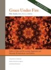 Grace Under Fire : Skills to Calm and De-Escalate Aggressive & Mentally Ill Individuals (for Those in Social Services or Helping Professions) 2nd Edition - Book