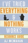 I've Tried Everything & Nothing Works Resource Guide - Book