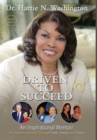 Driven to Succeed : An Inspirational Memoir of Lessons Learned Through Faith, Family and Favor - Book