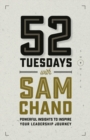 52 Tuesdays With Sam Chand : Powerful Insights to Inspire Your Leadership Journey - Book