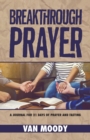 Breakthrough Prayer : A Journal for 21 Days of Prayer and Fasting - Book