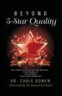 Beyond 5-Star Quality : How to Provide Ever-Greater Excellence and Service in Your Personal Life, in Your Business, in Your Church and Ministries - Book