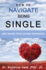 How To Navigate Being Single : And Savor Your Dating Adventure - Book