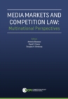 Media Markets and Competition Law : Multinational Perspectives - Book