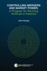 Controlling Mergers and Market Power : A Program for Reviving Antitrust in America - Book