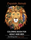 Exquisite Animals : Coloring Book for Adult & kids: Stress Relieving Animal Designs to Color! - Book