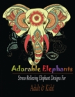 Adorable Elephant (Adult & kids) : Stress Relieving Elephant designs! - Book