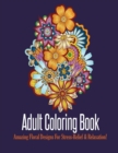 Adult Coloring Book : Stress Relieving Floral Designs to Color - Book