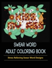 Swear Words Designs : Adult coloring book: Hilarious Sweary Coloring Book for Fun and Stress-relief - Book