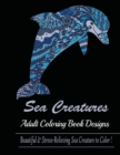 Sea Creature : Adult Coloring Book Designs (Sharks, Penguins, Crabs, Whales, Dolphins and much more) - Book