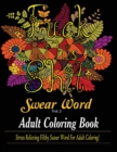 Swear Word (Fuck This Shit) : Adult Coloring Book: Stress Relieving Filthy Swear Word for Adult Coloring - Book