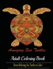 Amazing Sea Turtles : Adult Coloring Book Designs - Book