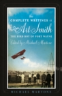 The Complete Writings of Art Smith, the Bird Boy of Fort Wayne, Edited by Michael Martone - Book