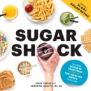 Sugar Shock : The Hidden Sugar in Your Food and 100+ Smart Swaps to Cut Back - Book