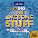 Popular Mechanics The Big Little Book of Awesome Stuff : 300 Wild Facts, Fun Projects & Amazing Tricks - Book