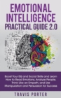 Emotional Intelligence Practical Guide 2.0 : Boost Your EQ and Social Skills and Learn How to Read Emotions, Read Emotions, Think Like an Empath, and Use Manipulation and Persuasion for Success - Book