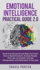 Emotional Intelligence Practical Guide 2.0 : Boost Your EQ and Social Skills and Learn How to Read Emotions, Read Emotions, Think Like an Empath, and Use Manipulation and Persuasion for Success - Book