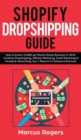 Shopify Dropshipping Guide : How to build a $100K per Month Online Business in 2019. Combine Dropshipping, Affiliate Marketing, Email Marketing & Facebook Advertising into 1 Massive E-Commerce Busines - Book