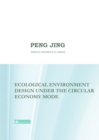 Ecological Environment Design Under the Circular Economy Mode - Book