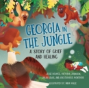 Georgia in the Jungle : A Story of Grief and Healing - Book