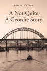 A Not Quite A Geordie Story - Book