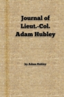 Journal of Lieut.-Col. Adam Hubley - Book