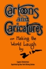 Cartoons and Caricatures, or Making the World Laugh - Book