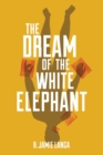 The Dream of the White Elephant - Book