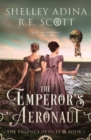 The Emperor's Aeronaut : A Regency-set steampunk adventure novel - Book