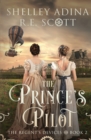 The Prince's Pilot : A Regency-set steampunk adventure novel - Book
