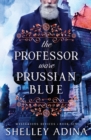 The Professor Wore Prussian Blue : A steampunk adventure mystery - Book