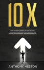 10x : What Successful People do That you Don't. Unlocking the most Important Principles for Success in your Personal and Professional Life - Book