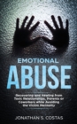 Emotional Abuse : Recovering and Healing from Toxic Relationships, Parents or Coworkers while Avoiding the Victim Mentality - Book