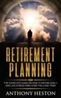 Retirement Planning : The Complete Guide on How to Retire Early and Live Stress-Free over the Long Term - Book