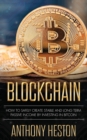 Blockchain : How to Safely Create Stable and Long-term Passive Income by Investing in Bitcoin - Book