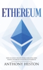 Ethereum : How to Safely Create Stable and Long-Term Passive Income by Investing in Ethereum - Book