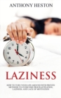 Laziness : How to Turn your Life Around with Proven Methods to Overcome Procrastination, Laziness, and Lack of Motivation - Book