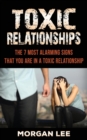 Toxic Relationships : 7 Alarming Signs that you are in a Toxic Relationship - Book