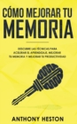 Como Mejorar tu Memoria : Descubre las Tecnicas para Acelerar el Aprendizaje, Mejorar tu Memoria y Mejorar tu Productividad - Book