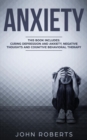 Anxiety : 3 Manuscripts - Depression and Anxiety, Negative Thoughts and Cognitive Behavioral Therapy - Book