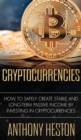 Cryptocurrencies : How to Safely Create Stable and Long-term Passive Income by Investing in Cryptocurrencies - Book