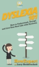 Dyslexia 101 : How to Understand, Accept, and Live Your Best Life with Dyslexia - Book
