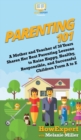 Parenting 101 : A Mother and Teacher of 30 Years Shares Her Best Parenting Lessons to Raise Happy, Healthy, Responsible, and Successful Children From A to Z - Book
