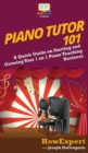 Piano Tutor 101 : A Quick Guide on Starting and Growing Your 1 on 1 Piano Teaching Business - Book