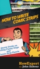 How to Write Comic Strips : A Quick Guide on Writing Funny Gags and Comic Strip Panels - Book