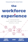 The Workforce Experience : A Framework for Creating Work People Love - Book