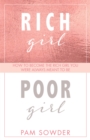 Rich Girl Poor Girl : How to Become the Rich Girl You Were Always Meant to Be - Book