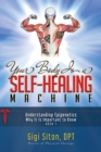 Your Body is a Self-Healing Machine Book 1 : Understanding Epigenetics - Why It Is Important To Know - Book