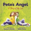 Pete's Angel : A Story of Self-Love - Book